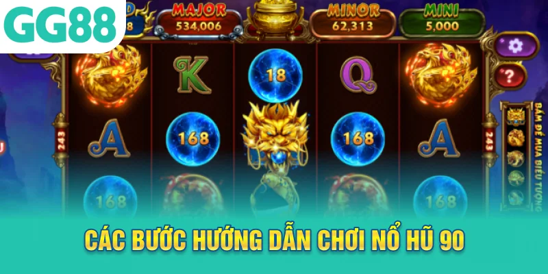 Các bước hướng dẫn chơi nổ hũ 90 cho người mới bắt đầu