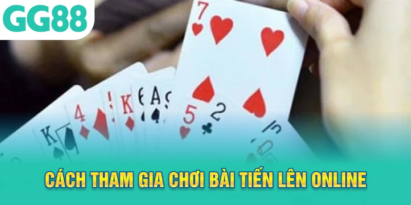Cách tham gia chơi bài tiến lên online ở trang chủ GG88