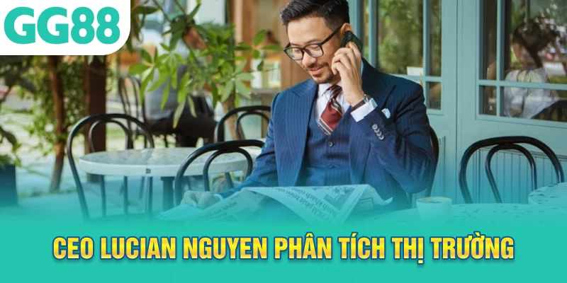 CEO Lucian Nguyen phân tích xu hướng thị trường cá cược