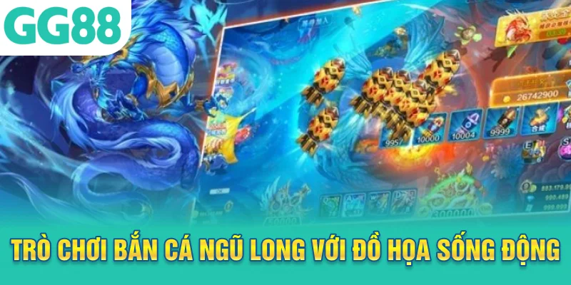 Trò chơi bắn cá ngũ long với đồ họa sống động